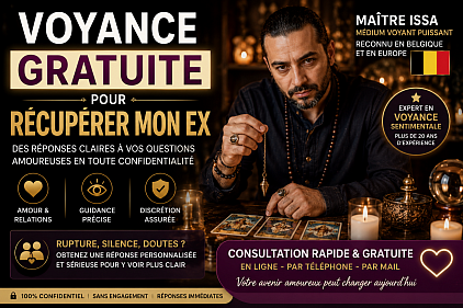 Voyance gratuite , voyance gratuite Belgique , voyance gratuite pour Recuperer mon ex , voyance gratuite pour Recuperer mon ex Belgique , voyant Belgique , voyant de retour d’affection , voyant Issa