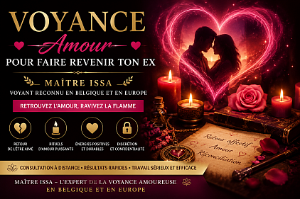 Voyance amour , comment faire revenir mon ex , voyance amour pour faire revenir mon ex , voyance Belgique , médium Belgique , médium pour faire revenir mon ex , maître Issa